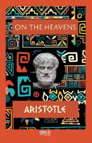 On The Heavens | Aristotle | Gece Kitaplığı Yayınları