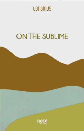 On The Sublime | Longinus | Gece Kitaplığı Yayınları