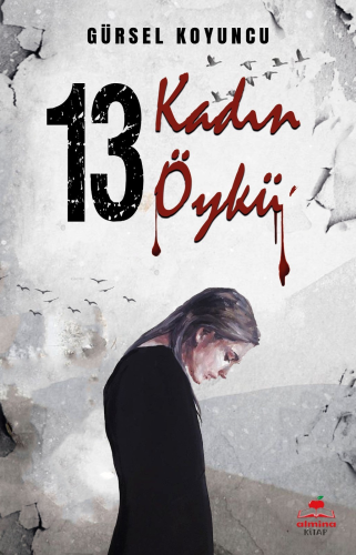 On Üç Kadın On Üç Öykü | Gürsel Koyuncu | Almina Kitap