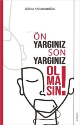 Ön Yargınız Son Yargınız Olmasın! | Kübra Karahanoğlu | Sola Unitas Ac