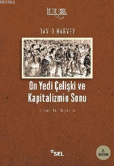 On Yedi Çelişki Ve Kapitalizmin Sonu | David Harvey | Sel Yayıncılık