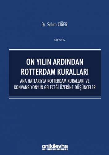 On Yılın Ardından Rotterdam Kuralları;Ana Hatlarıyla Rotterdam Kuralla