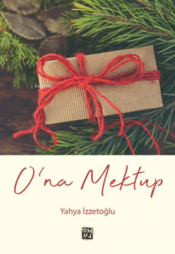 O'na Mektup | Yahya İzzetoğlu | Kutlu Yayınevi