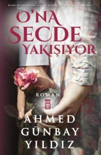 O'na Secde Yakışıyor | Ahmed Günbay Yıldız | Timaş Yayınları