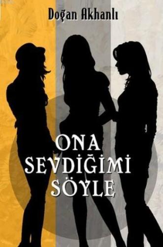 Ona Sevdiğimi Söyle | Doğan Akhanlı | Olasılık Yayınları