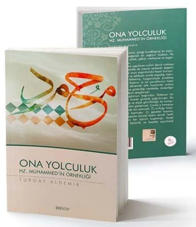 Ona Yolculuk;Hz. Muhammed'in Örnekliği | Turgay Aldemir | Tire Kitap