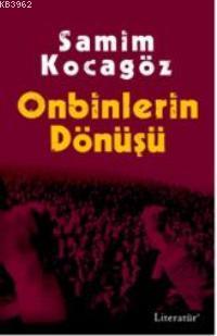 Onbinlerin Dönüşü | Samim Kocagöz | Literatür Yayıncılık Dağıtım