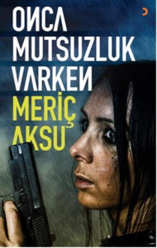 Onca Mutsuzluk Varken | Meriç Aksu | Cinius Yayınları