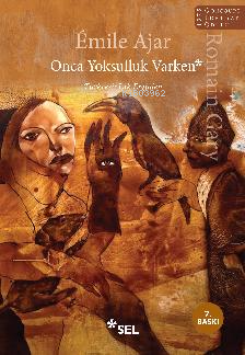 Onca Yoksulluk Varken | Emile Ajar | Sel Yayıncılık