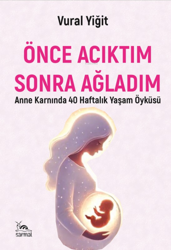 Önce Acıktım Sonra Ağladım;Anne Karnında 40 Haftalık Yaşam Öyküsü | Vu