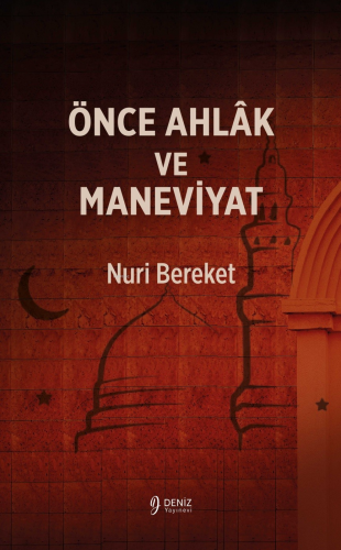 Önce Ahlak Ve Maneviyat | Nuri Bereket | Deniz Yayınevi