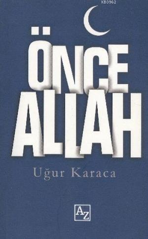 Önce Allah | Uğur Karaca | Az Kitap