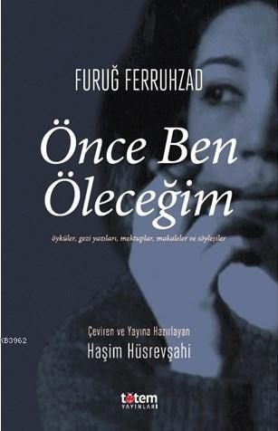 Önce Ben Öleceğim; Öyküler, Gezi yazıları, Mektuplar, makaleler ve Söy