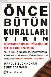 Önce Bütün Kuralları Yıkın;Dünyanın En İyi Yöneticileri Neleri Farklı