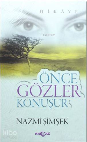 Önce Gözler Konuşur | Nazmi Şimşek | Akçağ Basım Yayım Pazarlama