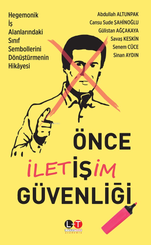 Önce İletişim Güvenliği;Hegemonik İş Alanlarındaki Sınıf Sembollerini 