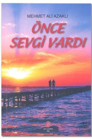 Önce Sevgi Vardı | Mehmet Ali Azaklı | Can Yayınları (Ali Adil Atalay)