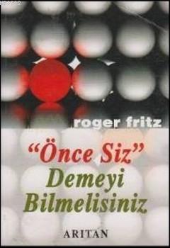 Önce Siz Demeyi Bilmelisiniz | Roger Trigg | Arıtan Yayınevi