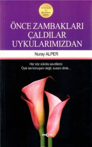 Önce Zambakları Çaldılar Uykularımızdan | Nuray Alper | Akçağ Basım Ya