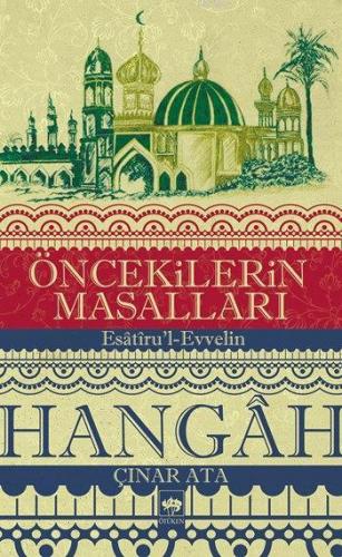 Öncekilerin Masalları - Hangâh; Esâtîru'l-Evvelin | Çınar Ata | Ötüken