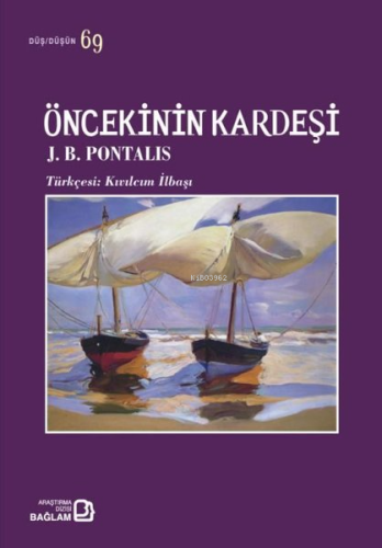 Öncekinin Kardeşi - Düş Düşün 69 | J. B. Pontalis | Bağlam Yayıncılık