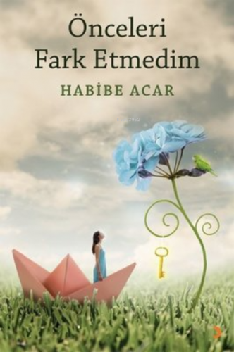 Önceleri Fark Etmedim | Habibe Acar | Cinius Yayınları