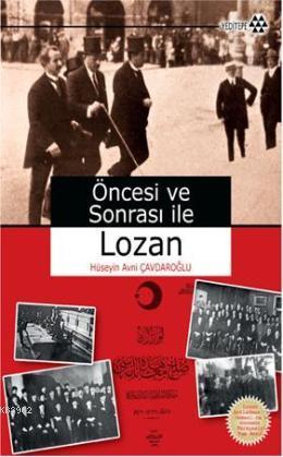 Öncesi ve Sonrası İle Lozan | Hüseyin Avni Çavdaroğlu | Yeditepe Yayın