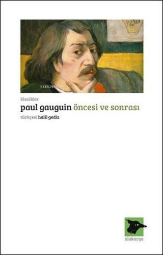 Öncesi ve Sonrası | Paul Gauguin | Alakarga Sanat Yayınları