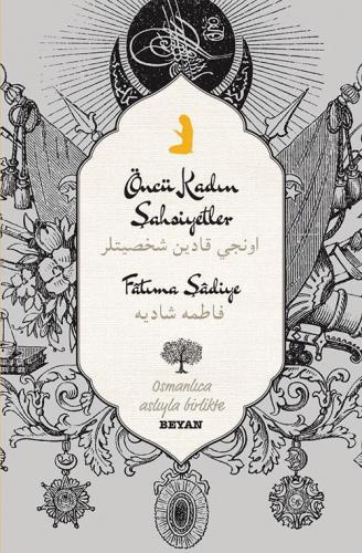 Öncü Kadın Şahsiyetler; Osmanlıca Aslıyla Birlikte | Fatıma Şadiye | B