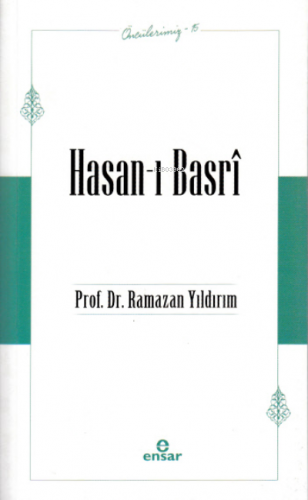 Öncülerimiz-15 Hasan-ı Basrî | Ramazan Yıldırım | Ensar Neşriyat