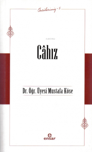 Öncülerimiz-5 Câhız | Mustafa Köse | Ensar Neşriyat