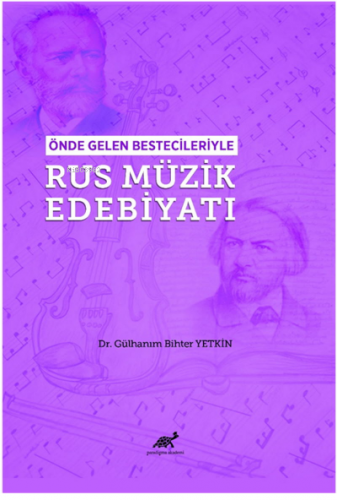 Önde Gelen Bestecileriyle Rus Müzik Edebiyatı | Gülhanım Bihter Yetkin