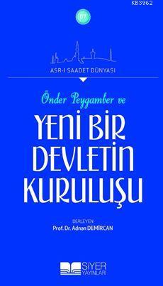 Önder Peygamber ve Yeni Bir Devletin Kuruluşu; Asrı Saadet Dünyası | K