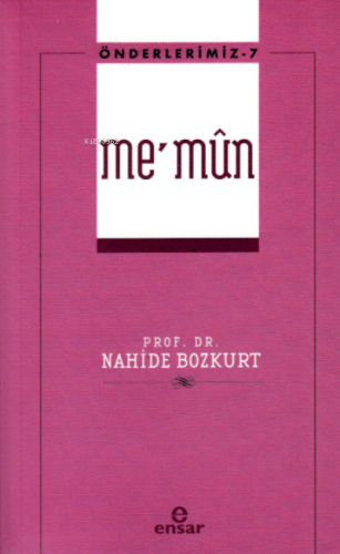 Önderlerimiz-7 Me’mûn | Nahide Bozkurt | Ensar Neşriyat