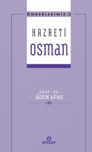 Önderlerimiz Serisi 3- Hazreti Osman | Adem Apak | Ensar Neşriyat