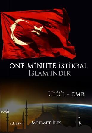 One Minute İstikbal İslam'ındır; Ulü'l - Emr | Mehmet İlik | İkinci Ad