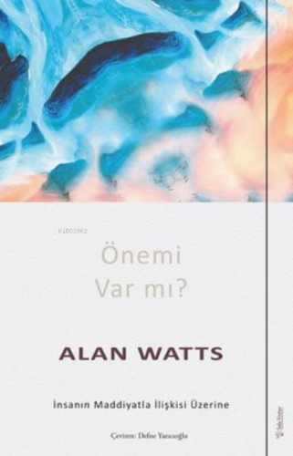 Önemi Var mı? İnsanın Maddiyatla İlişkisi Üzerine | Alan Watts | Sola 