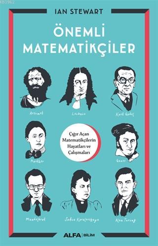 Önemli Matematikçiler; Çığır Açan Matematikçilerin Hayatları ve Çalışm