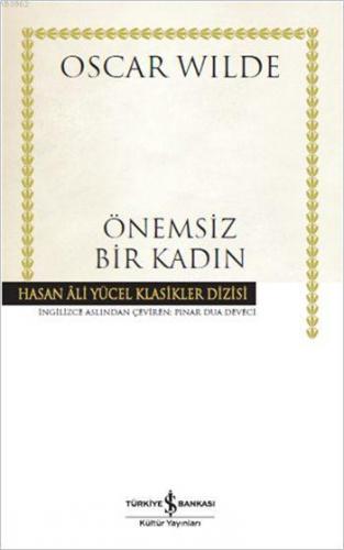 Önemsiz Bir Kadın | Oscar Wilde | Türkiye İş Bankası Kültür Yayınları