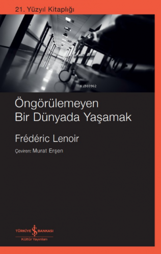 Öngörülemeyen Bir Dünyada Yaşamak | Frederic Lenoir | Türkiye İş Banka