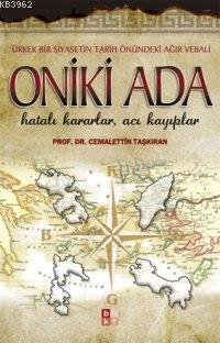 Oniki Ada; Hatalı Kararlar, Acı Kayıplar | Cemalettin Taşkıran | Babıa