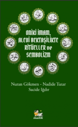 Oniki İmam, Alevi Bektaşilikte Ritüeller Ve Sembolizm | Nuran Gökmen |