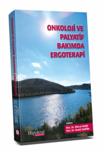 Onkoloji ve Palyatif Bakımda Ergoterapi | Meral Huri | Hipokrat Kitabe