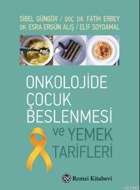 Onkolojide Çocuk Beslenmesi ve Yemek Tarifleri | Sibel Güngör | Remzi 