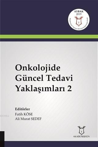 Onkolojide Güncel Tedavi Yaklaşımları 2 | Ali Murat Sedef | Akademisye