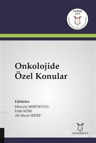 Onkolojide Özel Konular | Ali Murat Sedef | Akademisyen Kitabevi