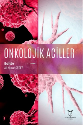 Onkolojik Aciller | Kolektif | Akademisyen Kitabevi