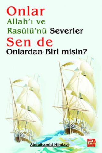 Onlar Allah'ı ve Rasulü'nü Severler Sen de Onlardan Biri Misin? | Abdu