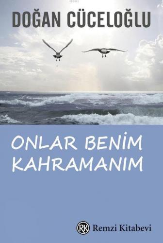 Onlar Benim Kahramanım | Doğan Cüceloğlu | Remzi Kitabevi