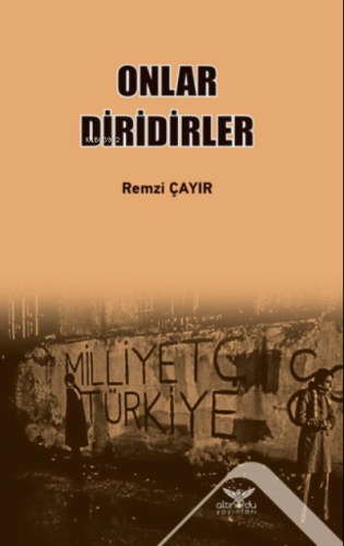 Onlar Diridirler | Remzi Çayır | Altınordu Yayınları